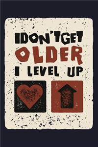 I Don't Get Older I Level Up