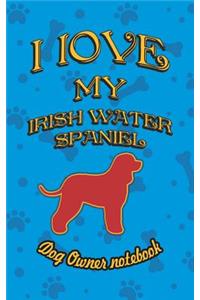 I Love My Irish Water Spaniel - Dog Owner Notebook