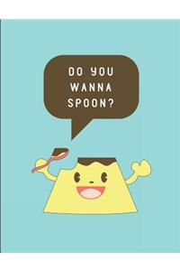 Do You Wanna Spoon?