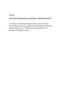 A Catalog of Selected Compact Radio Sources for the Construction of an Extragalactic Radio/Optical Reference Frame (Argue Et Al. 1984)