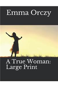 A True Woman: Large Print