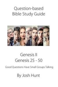 Question-based Bible Study Guide -- Genesis II / Genesis 25 - 50