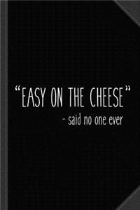 Easy on the Cheese Journal Notebook: Blank Lined Ruled for Writing 6x9 120 Pages