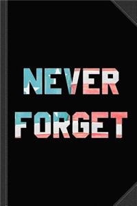 Never Forget Journal Notebook