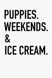 Puppies Weekends & Ice Cream