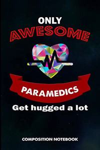 Only Awesome Paramedics Get Hugged a Lot