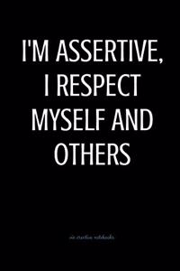 I'm assertive, I respect myself and others