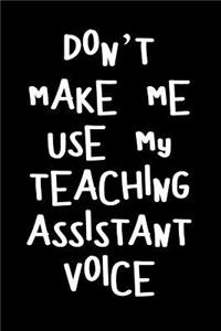 Don't Make Me Use My Teaching Assistant Voice