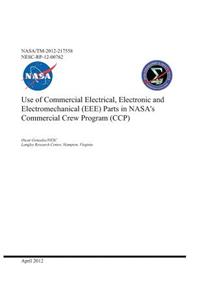 Use of Commercial Electrical, Electronic and Electromechanical (Eee) Parts in Nasa's Commercial Crew Program (Ccp)