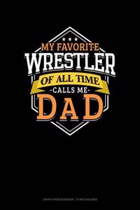 My Favorite Wrestler of All Time Calls Me Dad