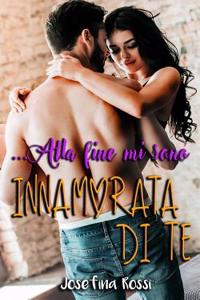 Alla Fine Mi Sono Innamorata Di Te