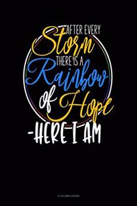 After Every Storm, There Is a Rainbow of Hope - Here I Am