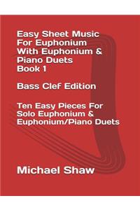 Easy Sheet Music For Euphonium With Euphonium & Piano Duets Book 1 Bass Clef Edition