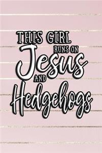 This Girl Runs on Jesus and Hedgehogs