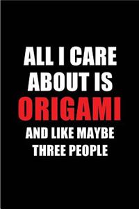 All I Care about Is Origami and Like Maybe Three People