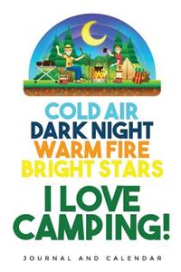 Cold Air Dark Night Warm Fire Bright Stars I Love Camping!