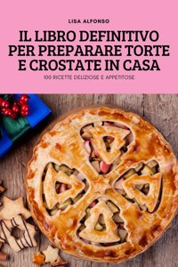 Libro Definitivo Per Preparare Torte E Crostate in Casa