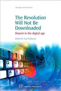 The Revolution Will Not Be Downloaded