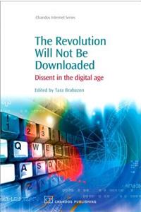 The Revolution Will Not Be Downloaded