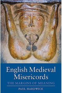 English Medieval Misericords: The Margins of Meaning