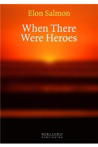 When There Were Heroes