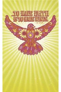 To Have Faith Is to Have Wings.