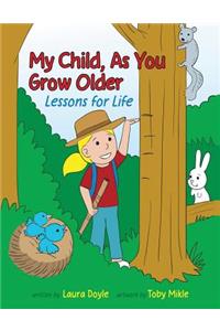 My Child, As You Grow Older