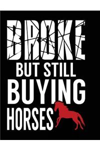 Broke But Still Buying Horses