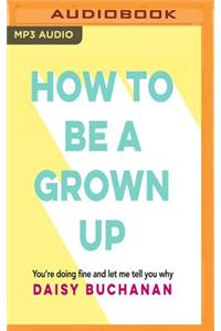 How to Be a Grown Up