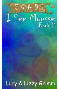 I See Mousse