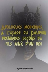 Apologues modernes, à l'usage du Dauphin premières leçons du fils ainé d'un roi