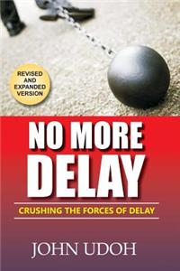 No More Delay