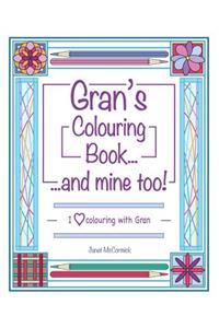 Gran's Colouring Book...and Mine Too!: I Love Colouring with Gran