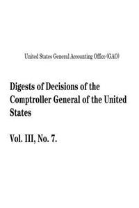 Digests of Decisions of the Comptroller General of the United States, Vol. III, No. 7.