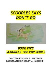 Scoodles Says Don't Go