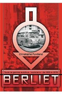 Berliet: 1905-1978. Toute la Gamme: Omnibus, Autocars, Autobus Et Trolleybus