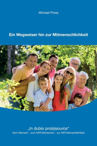 Ein Wegweiser hin zur Mitmenschlichkeit