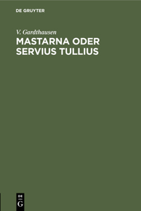 Mastarna Oder Servius Tullius