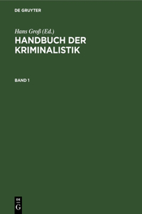 Handbuch Der Kriminalistik. Band 1