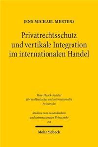 Privatrechtsschutz und vertikale Integration im internationalen Handel