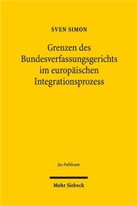 Grenzen des Bundesverfassungsgerichts im europaischen Integrationsprozess