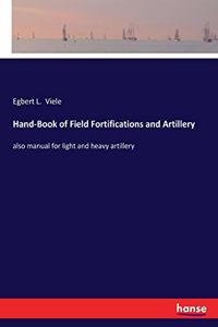 Hand-Book of Field Fortifications and Artillery