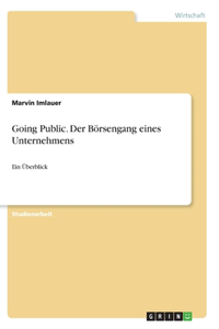 Going Public. Der Börsengang eines Unternehmens
