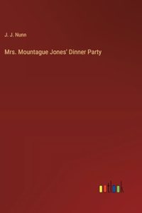 Mrs. Mountague Jones' Dinner Party
