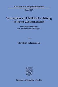 Vertragliche Und Deliktische Haftung in Ihrem Zusammenspiel