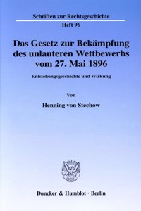 Das Gesetz Zur Bekampfung Des Unlauteren Wettbewerbs Vom 27. Mai 1896