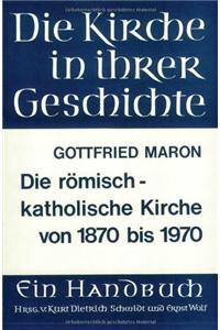 Die Romisch-Katholische Kirche Von 1870 Bis 1970