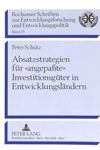 Absatzstrategien fuer «angepate» Investitionsgueter in Entwicklungslaendern