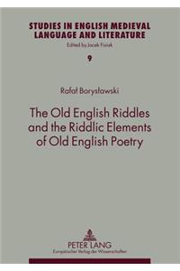 Old English Riddles and the Riddlic Elements of Old English Poetry