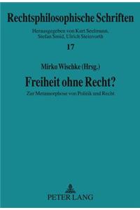 Freiheit Ohne Recht?